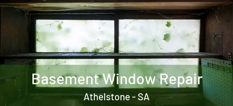 Basement Window Repair Athelstone - SA