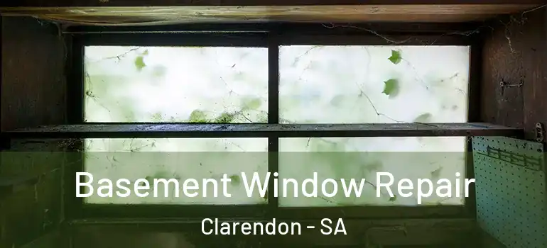 Basement Window Repair Clarendon - SA