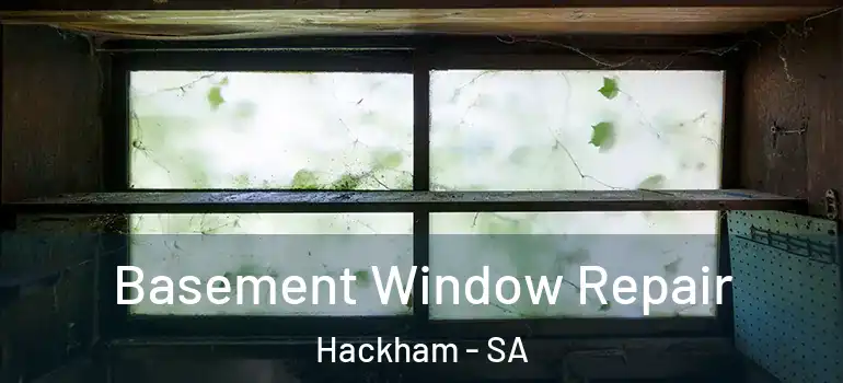 Basement Window Repair Hackham - SA
