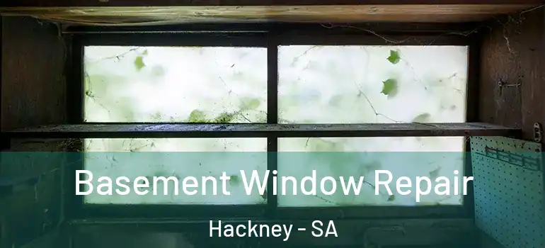 Basement Window Repair Hackney - SA