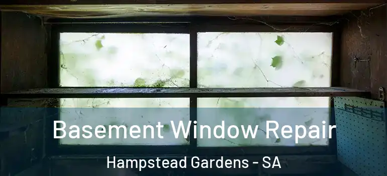 Basement Window Repair Hampstead Gardens - SA