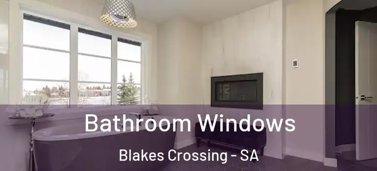 Bathroom Windows Blakes Crossing - SA