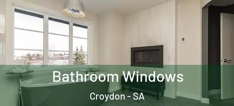 Bathroom Windows Croydon - SA