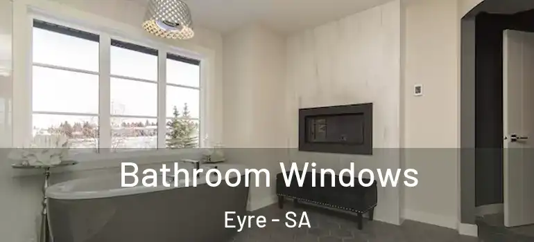 Bathroom Windows Eyre - SA
