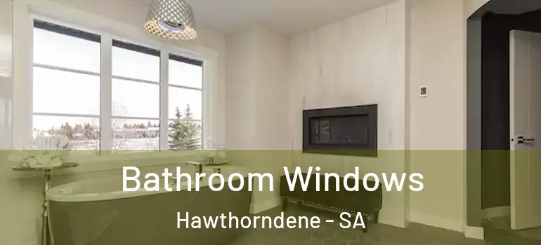 Bathroom Windows Hawthorndene - SA