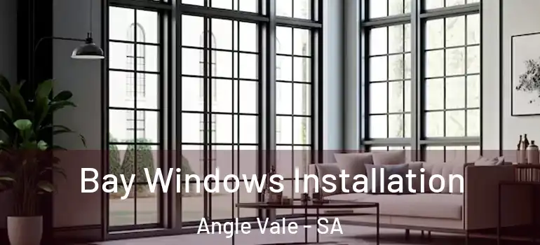 Bay Windows Installation Angle Vale - SA