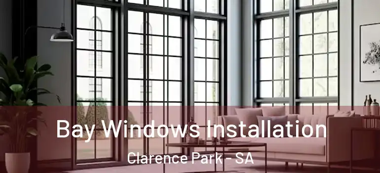 Bay Windows Installation Clarence Park - SA