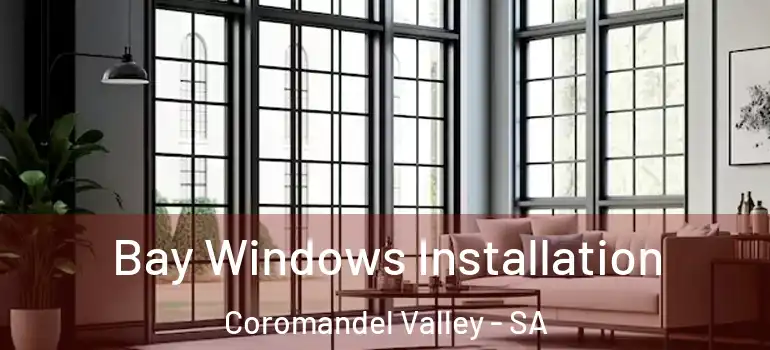 Bay Windows Installation Coromandel Valley - SA