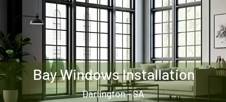Bay Windows Installation Darlington - SA
