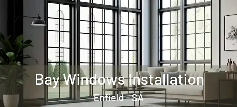 Bay Windows Installation Enfield - SA