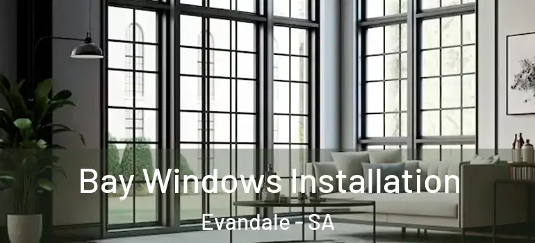 Bay Windows Installation Evandale - SA