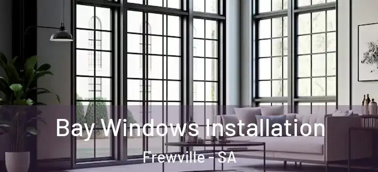 Bay Windows Installation Frewville - SA