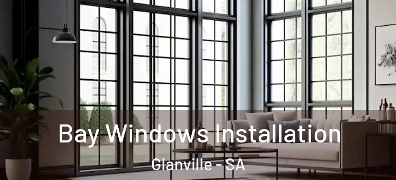 Bay Windows Installation Glanville - SA