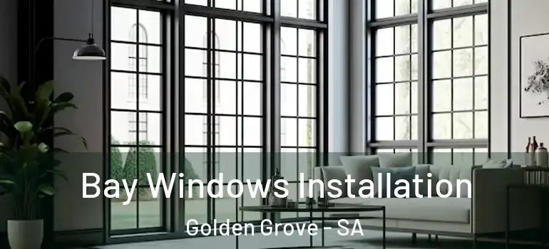 Bay Windows Installation Golden Grove - SA