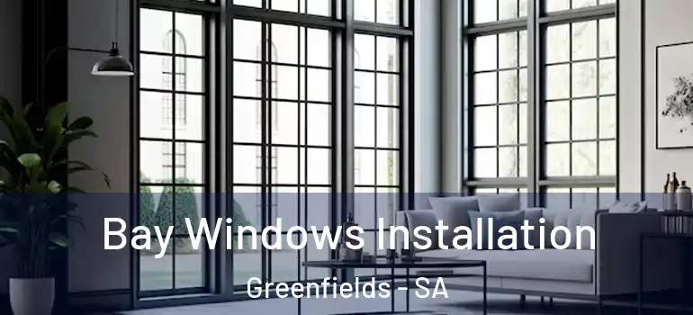 Bay Windows Installation Greenfields - SA