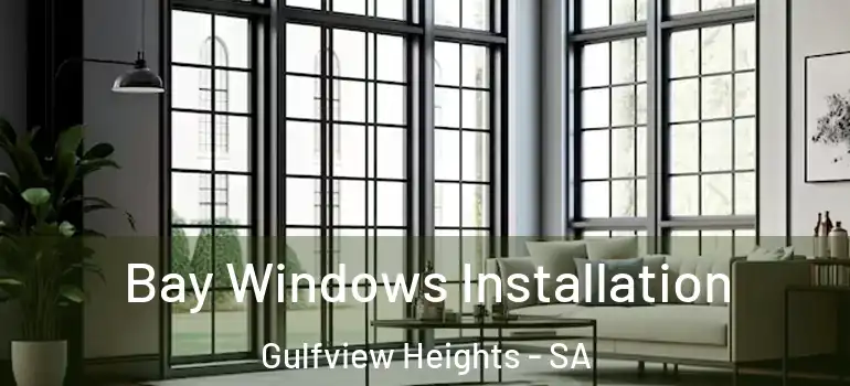 Bay Windows Installation Gulfview Heights - SA