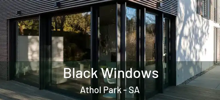 Black Windows Athol Park - SA