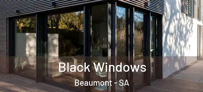 Black Windows Beaumont - SA