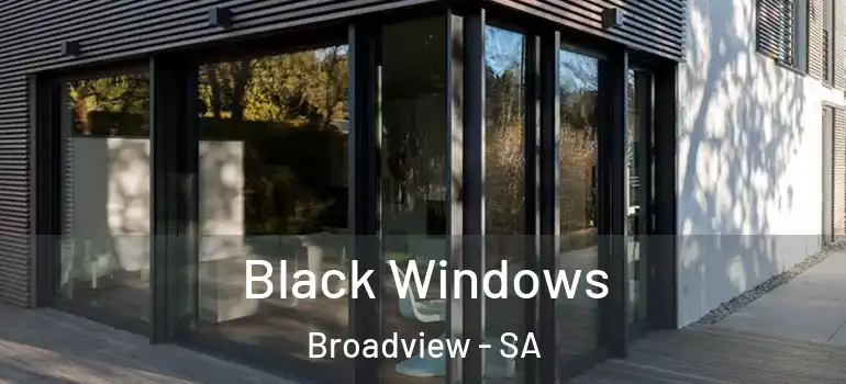 Black Windows Broadview - SA