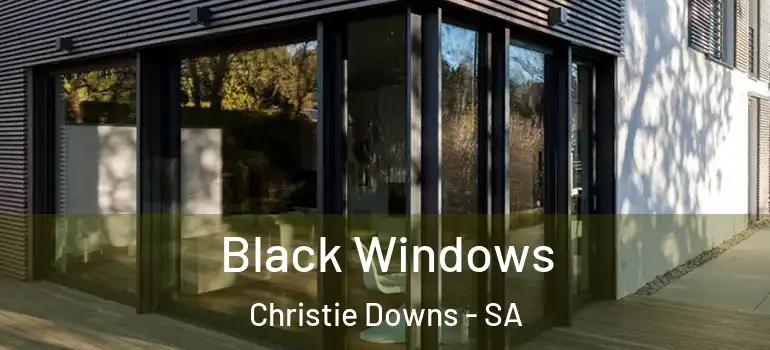 Black Windows Christie Downs - SA