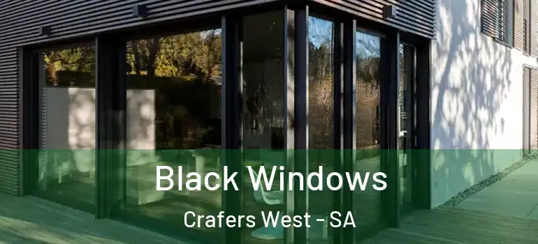 Black Windows Crafers West - SA
