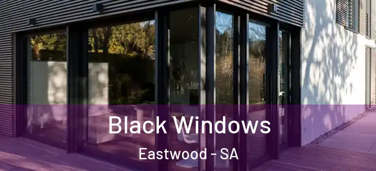 Black Windows Eastwood - SA