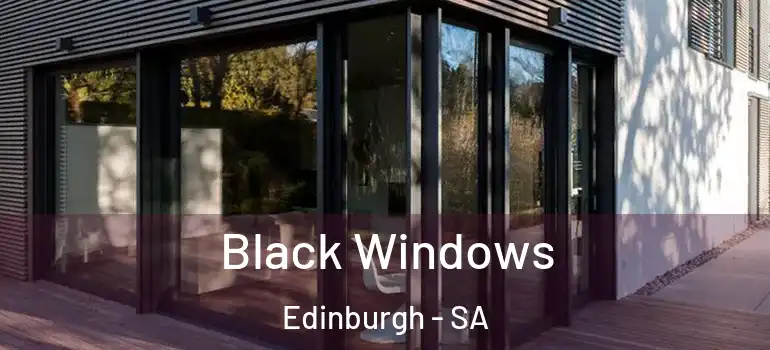 Black Windows Edinburgh - SA