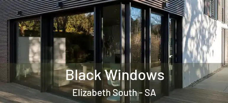 Black Windows Elizabeth South - SA