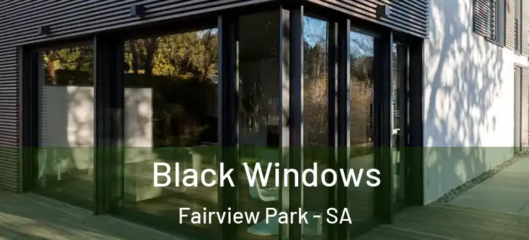 Black Windows Fairview Park - SA
