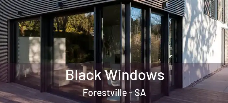 Black Windows Forestville - SA