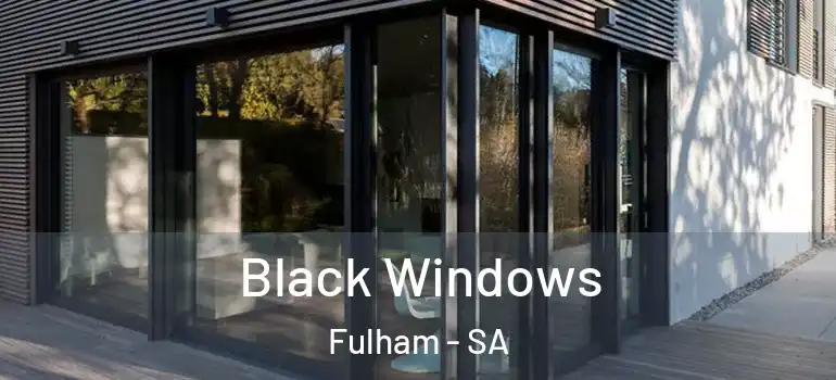 Black Windows Fulham - SA