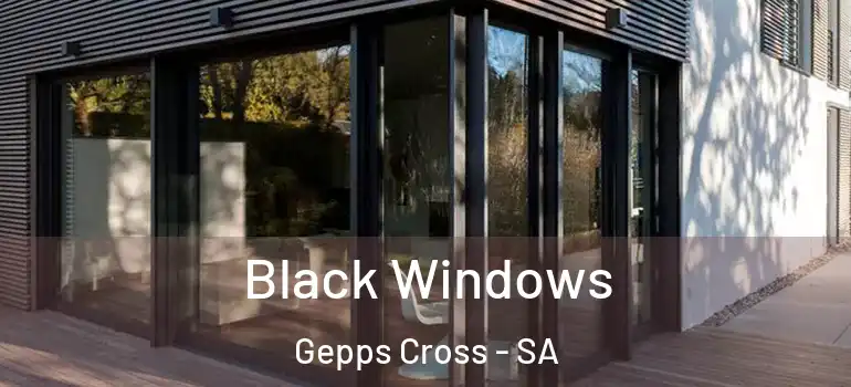 Black Windows Gepps Cross - SA