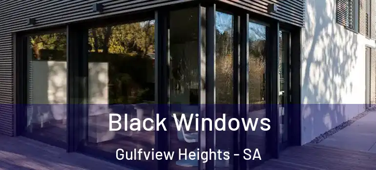 Black Windows Gulfview Heights - SA