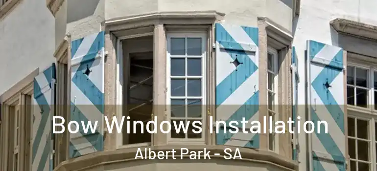  Bow Windows Installation Albert Park - SA