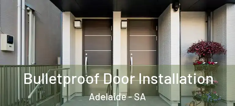 Bulletproof Door Installation Adelaide - SA