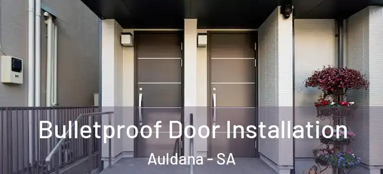 Bulletproof Door Installation Auldana - SA