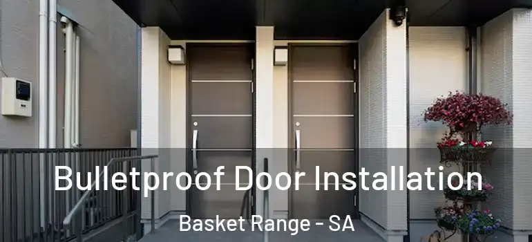 Bulletproof Door Installation Basket Range - SA