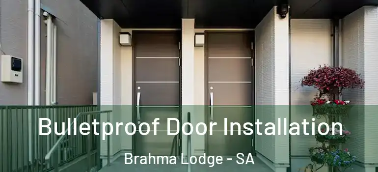 Bulletproof Door Installation Brahma Lodge - SA