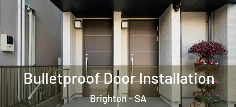 Bulletproof Door Installation Brighton - SA