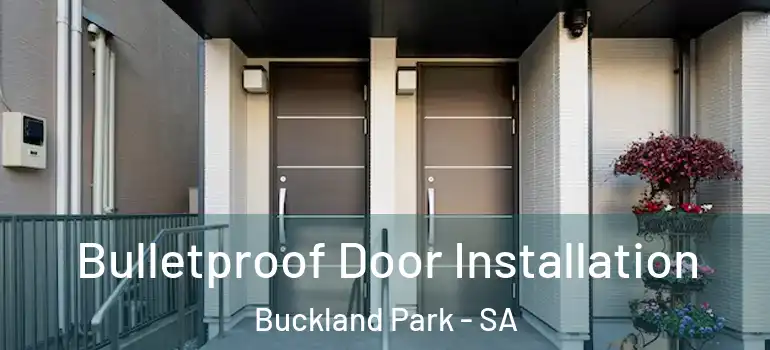 Bulletproof Door Installation Buckland Park - SA