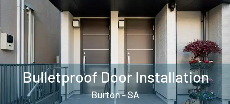 Bulletproof Door Installation Burton - SA