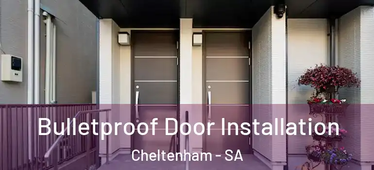 Bulletproof Door Installation Cheltenham - SA