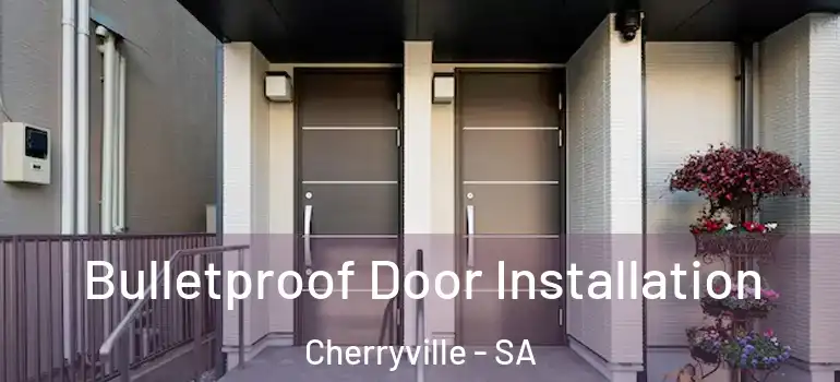 Bulletproof Door Installation Cherryville - SA
