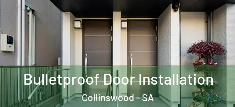 Bulletproof Door Installation Collinswood - SA