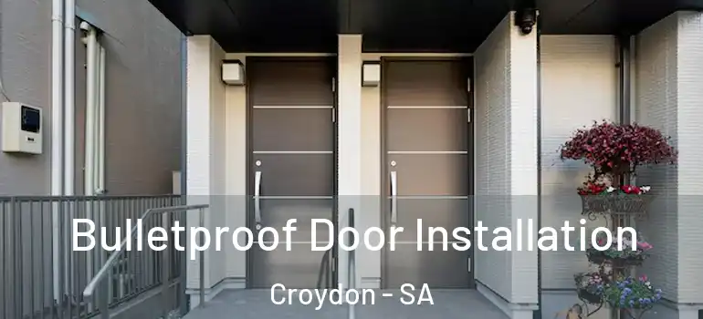 Bulletproof Door Installation Croydon - SA