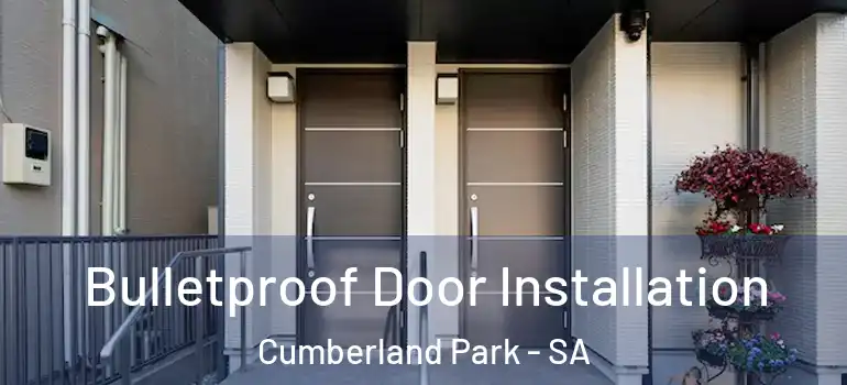 Bulletproof Door Installation Cumberland Park - SA