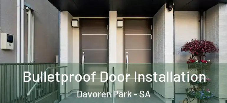 Bulletproof Door Installation Davoren Park - SA
