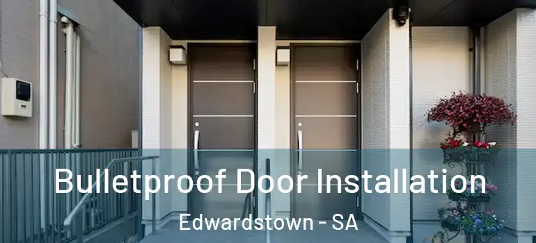 Bulletproof Door Installation Edwardstown - SA