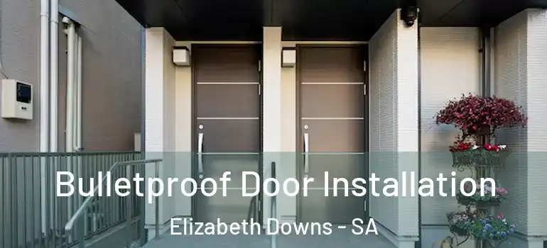 Bulletproof Door Installation Elizabeth Downs - SA