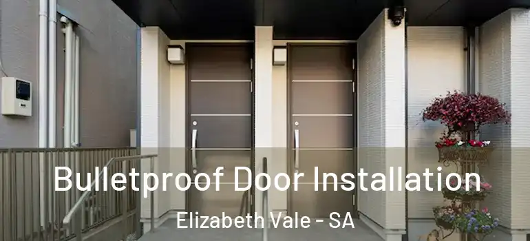 Bulletproof Door Installation Elizabeth Vale - SA